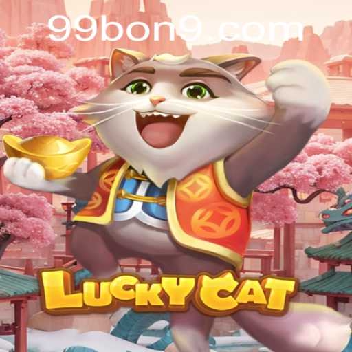 Explore the World of LuckyCat: The Ultimate Gaming Experience with 99 BON