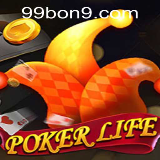 Mastering PokerLife: Dive into the World of 99 BON Strategy
