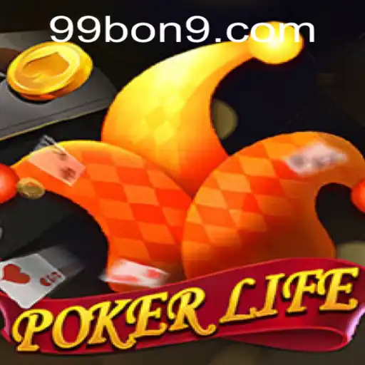 Mastering PokerLife: Dive into the World of 99 BON Strategy