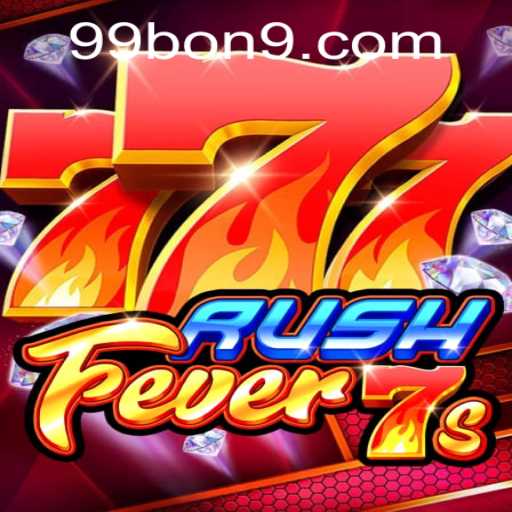 RushFever7s and the Exciting World of 99 BON